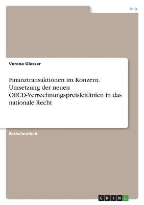 Finanztransaktionen im Konzern. Umsetzung der neuen OECD-Verrechnungspreisleitlinien in das nationale Recht
