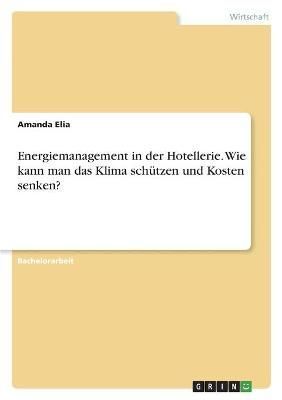 Energiemanagement in der Hotellerie. Wie kann man das Klima schützen und Kosten senken?