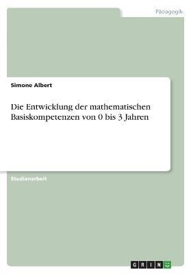 Entwicklung der mathematischen Basiskompetenzen von 0 bis 3 Jahren
