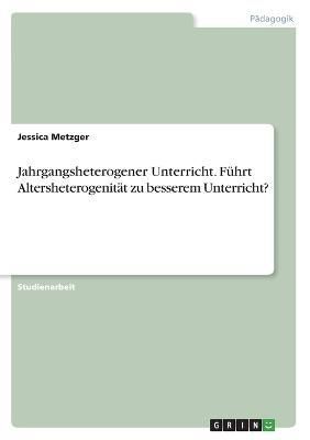 Jahrgangsheterogener Unterricht. Führt Altersheterogenität zu besserem Unterricht?