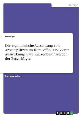 ergonomische Ausstattung von Arbeitsplätzen im Homeoffice und deren Auswirkungen auf Rückenbeschwerden der Beschäftigten