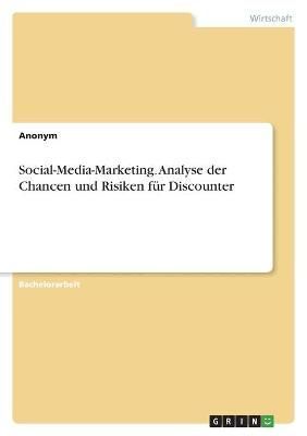 Social-Media-Marketing. Analyse Der Chancen Und Risiken Für Discounter