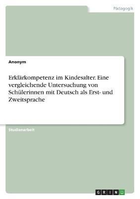 Erklärkompetenz Im Kindesalter. Eine Vergleichende Untersuchung Von Schülerinnen Mit Deutsch Als Erst- Und Zweitsprache