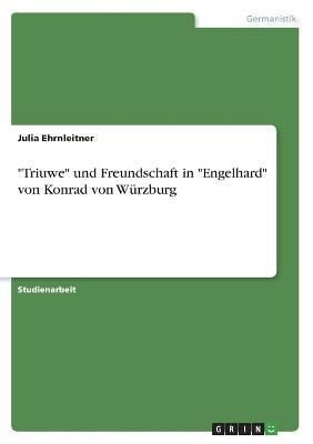 "Triuwe" Und Freundschaft in "Engelhard" Von Konrad Von Würzburg