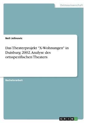Theaterprojekt "X-Wohnungen" in Duisburg 2002. Analyse des ortsspezifischen Theaters