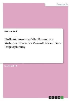 Einflussfaktoren Auf Die Planung Von Wohnquartieren Der Zukunft. Ablauf Einer Projektplanung