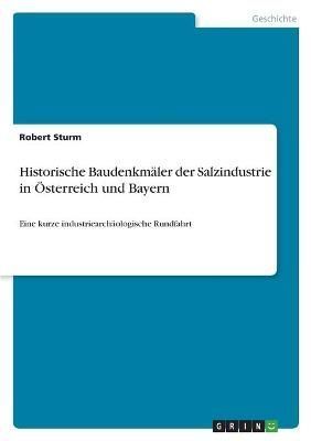 Historische Baudenkmäler Der Salzindustrie in Österreich Und Bayern
