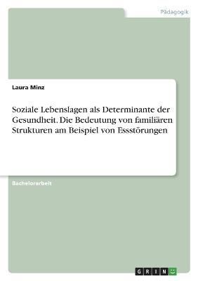 Soziale Lebenslagen als Determinante der Gesundheit. Die Bedeutung von familiären Strukturen am Beispiel von Essstörungen