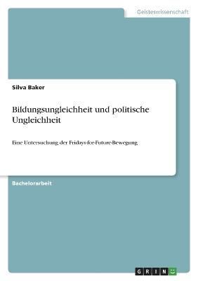 Bildungsungleichheit und politische Ungleichheit. Der Beitrag sozialwissenschaftlicher Bildung zur (Re-)Produktion politischer Ungleichheit und ...