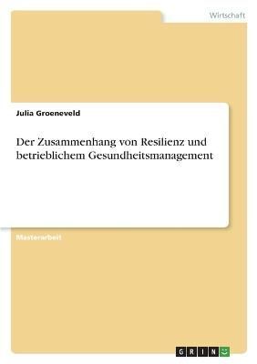 Der Zusammenhang Von Resilienz Und Betrieblichem Gesundheitsmanagement