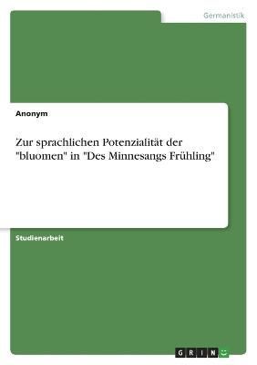 Zur sprachlichen Potenzialität der "bluomen" in "Des Minnesangs Frühling"