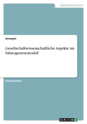 Gesellschaftwissenschaftliche Aspekte Im Salutogenesemodell