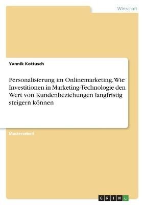 Personalisierung im Onlinemarketing. Wie Investitionen in Marketing-Technologie den Wert von Kundenbeziehungen langfristig steigern können