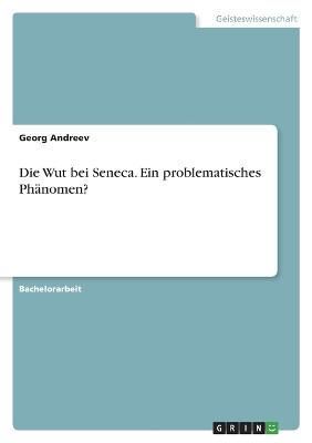 Wut bei Seneca. Ein problematisches Phänomen? By Andreev (Paperback)
