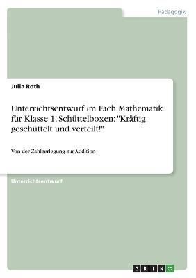 Unterrichtsentwurf im Fach Mathematik für Klasse 1. Schüttelboxen