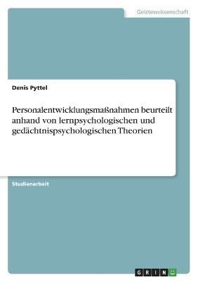 Personalentwicklungsmaßnahmen beurteilt anhand von lernpsychologischen und gedächtnispsychologischen Theorien