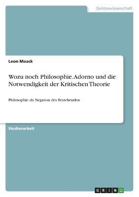 Wozu Noch Philosophie. Adorno Und Die Notwendigkeit Der Kritischen Theorie