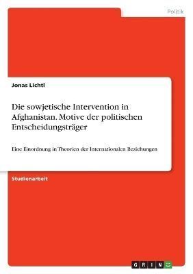 sowjetische Intervention in Afghanistan. Motive der politischen Entscheidungsträger