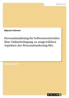 Personalmarketing Für Softwareentwickler. Eine Onlinebefragung Zu Ausgewählten Aspekten Des Personalmarketing-Mix