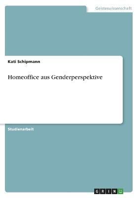 Homeoffice aus Genderperspektive By Schipmann 9783346703828