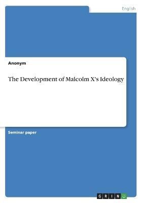 Development of Malcolm X's Ideology By Anonymous 9783346706249