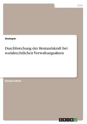 Durchbrechung der Bestandskraft bei sozialrechtlichen Verwaltungsakten