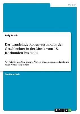 wandelnde Rollenverständnis der Geschlechter in der Musik vom 18. Jahrhundert bis heute