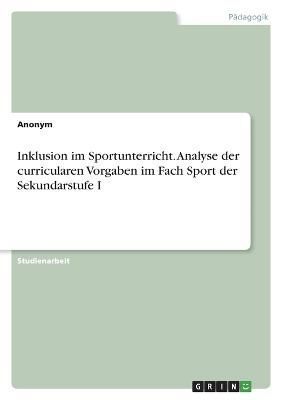 Inklusion im Sportunterricht. Analyse der curricularen Vorgaben im Fach Sport der Sekundarstufe I