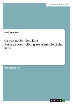 Gewalt an Schulen. Eine Zustandsbeschreibung aus kriminologischer Sicht