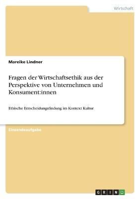 Fragen der Wirtschaftsethik aus der Perspektive von Unternehmen und Konsument