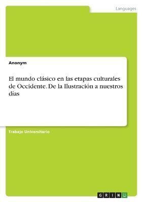 mundo clásico en las etapas culturales de Occidente. De la Ilustración a nuestros días