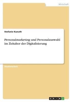 Personalmarketing und Personalauswahl im Zeitalter der Digitalisierung