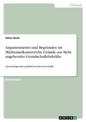 Argumentieren Und Begründen Im Mathematikunterricht. Gründe Aus Sicht Angehender Grundschullehrkräfte