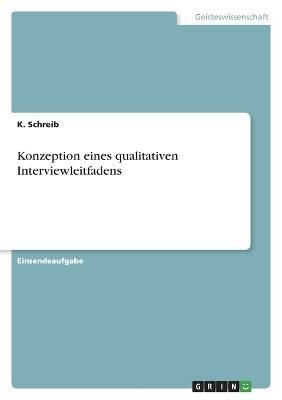 Konzeption eines qualitativen Interviewleitfadens By Schreib
