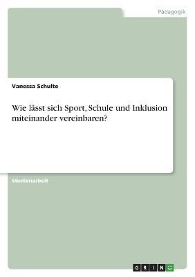 Wie lässt sich Sport, Schule und Inklusion miteinander vereinbaren?
