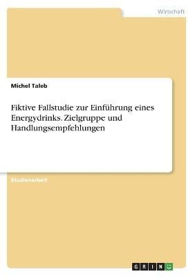 Fiktive Fallstudie zur Einführung eines Energydrinks. Zielgruppe und Handlungsempfehlungen