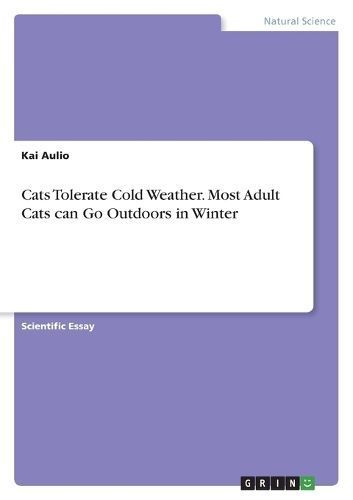 Cats Tolerate Cold Weather. Most Adult Cats can Go Outdoors in Winter