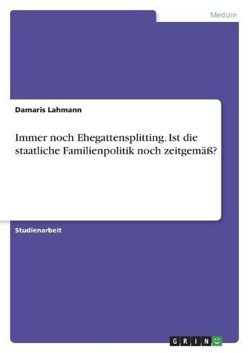Immer noch Ehegattensplitting. Ist die staatliche Familienpolitik noch zeitgemäß?
