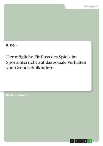 mögliche Einfluss des Spiels im Sportunterricht auf das soziale Verhalten von Grundschulkindern