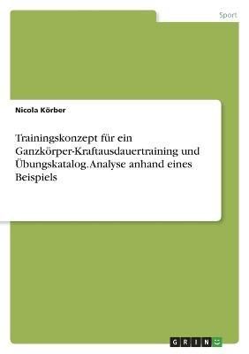 Trainingskonzept für ein Ganzkörper-Kraftausdauertraining und Übungskatalog. Analyse anhand eines Beispiels