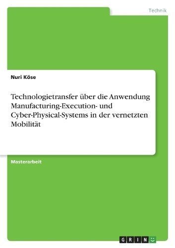 Technologietransfer Über Die Anwendung Manufacturing-Execution- Und Cyber-Physical-Systems in Der Vernetzten Mobilität