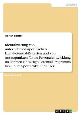 Identifizierung von unternehmensspezifischen High-Potential-Kriterien und von Ansatzpunkten für die Personalentwicklung im Rahmen eines ...