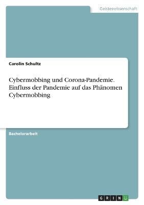 Cybermobbing und Corona-Pandemie. Einfluss der Pandemie auf das Phänomen Cybermobbing