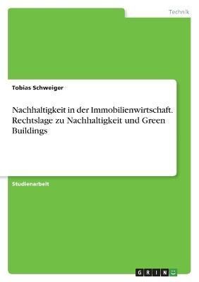 Nachhaltigkeit in der Immobilienwirtschaft. Rechtslage zu Nachhaltigkeit und Green Buildings