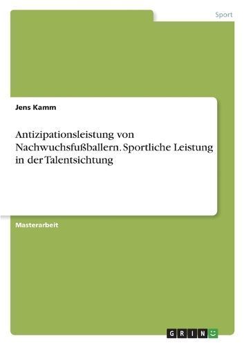Antizipationsleistung von Nachwuchsfußballern. Sportliche Leistung in der Talentsichtung