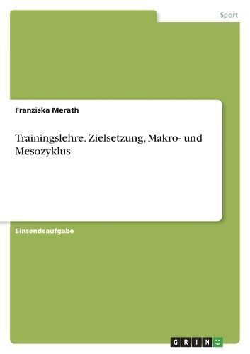 Trainingslehre. Zielsetzung, Makro- und Mesozyklus By Merath