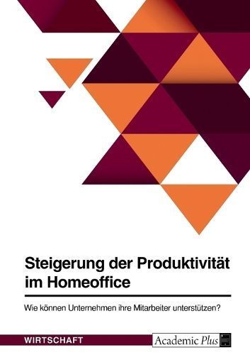 Steigerung der Produktivität im Homeoffice. Wie können Unternehmen ihre Mitarbeiter unterstützen?