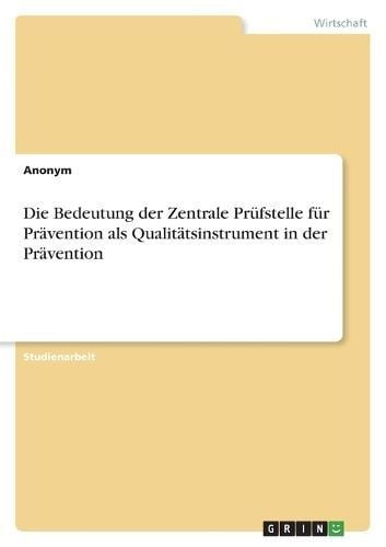 Bedeutung der Zentrale Pr?fstelle f?r Pr?vention als Qualit?tsinstrument in der Pr?vention