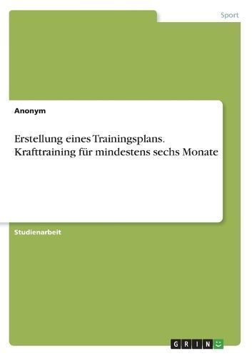 Erstellung eines Trainingsplans. Krafttraining f?r mindestens sechs Monate