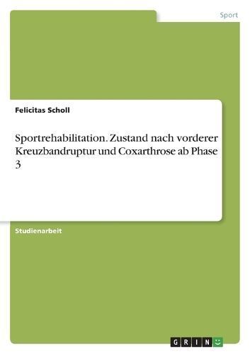 Sportrehabilitation. Zustand nach vorderer Kreuzbandruptur und Coxarthrose ab Phase 3